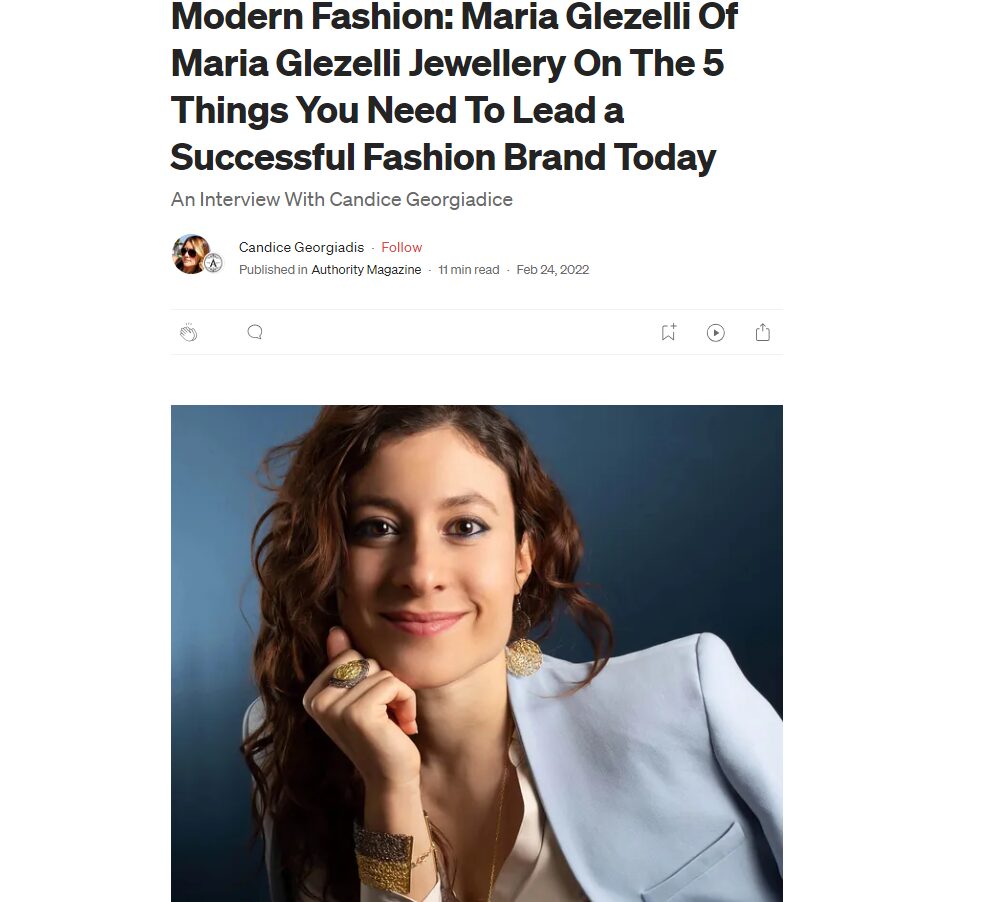 Modern Fashion: Maria Glezelli On The 5 Things You Need To Lead a Successful Fashion Brand Today – An interview at Medium